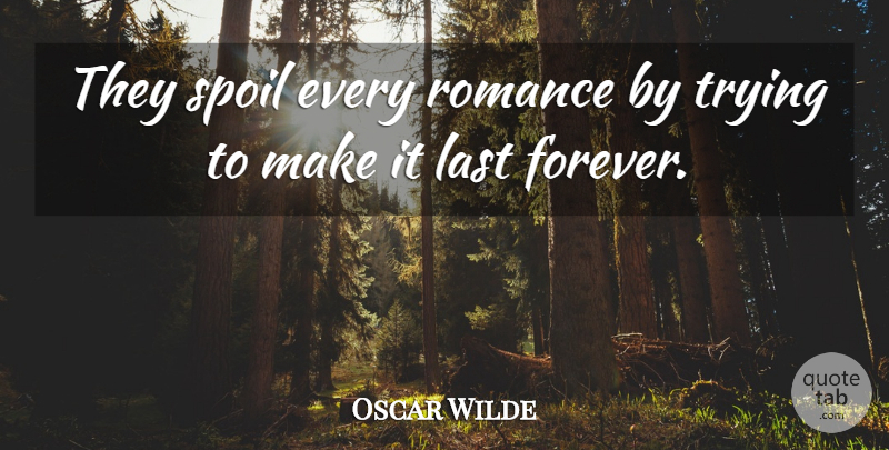 Oscar Wilde Quote About Love, Life, Sex: They Spoil Every Romance By...