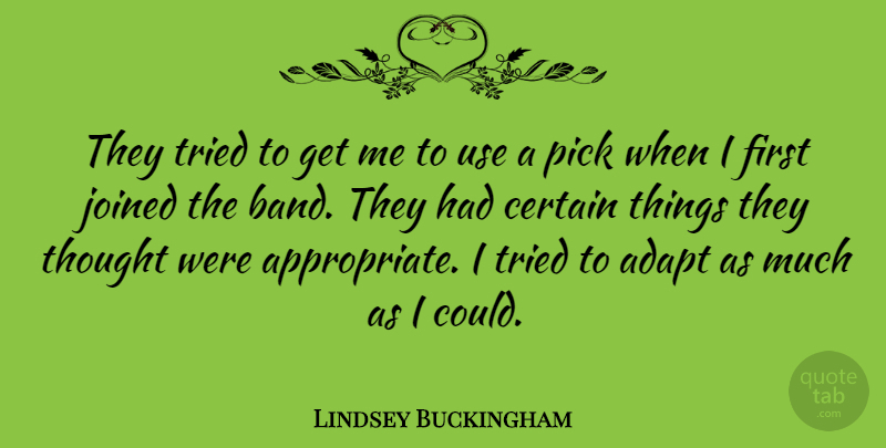 Lindsey Buckingham Quote About American Musician, Certain, Joined, Pick: They Tried To Get Me...
