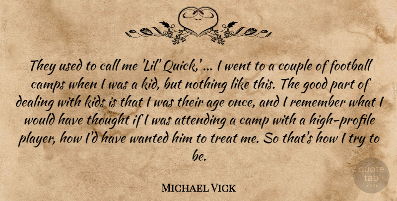 Michael Vick Quote About Age, Attending, Call, Camps, Couple: They Used To Call Me...