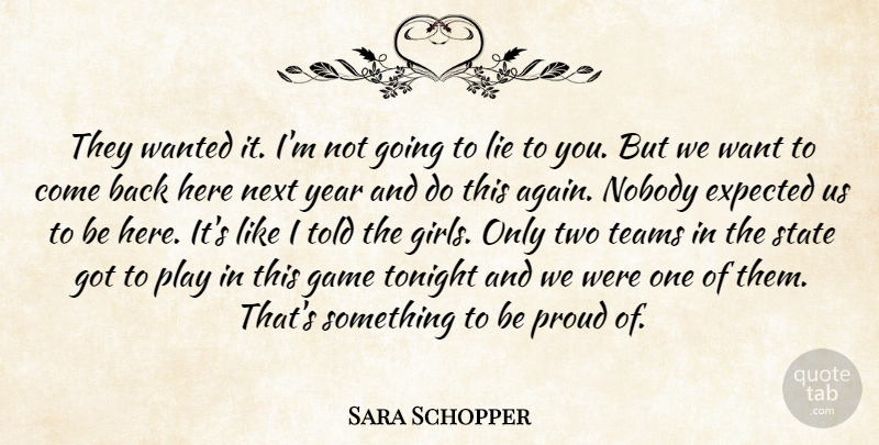 Sara Schopper Quote About Expected, Game, Lie, Lies And Lying, Next: They Wanted It Im Not...