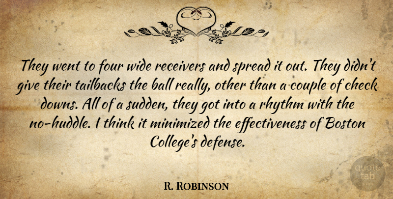 R. Robinson Quote About Ball, Boston, Check, Couple, Four: They Went To Four Wide...