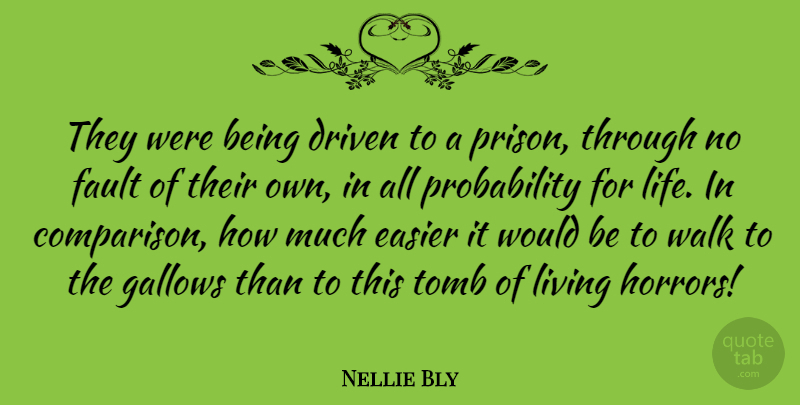Nellie Bly Quote About Would Be, Faults, Prison: They Were Being Driven To...