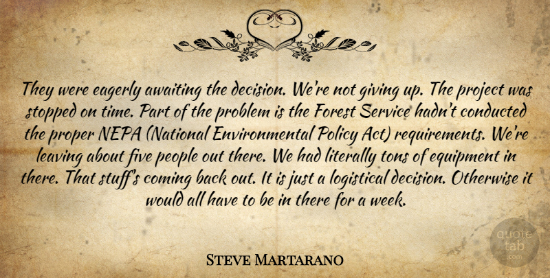 Steve Martarano Quote About Coming, Eagerly, Environmental, Equipment, Five: They Were Eagerly Awaiting The...