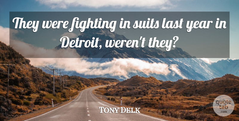Tony Delk Quote About Fighting, Last, Suits, Year: They Were Fighting In Suits...