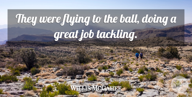 Willis McGahee Quote About Flying, Great, Job: They Were Flying To The...