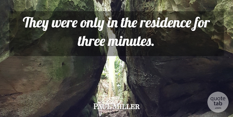 Paul Miller Quote About Three: They Were Only In The...