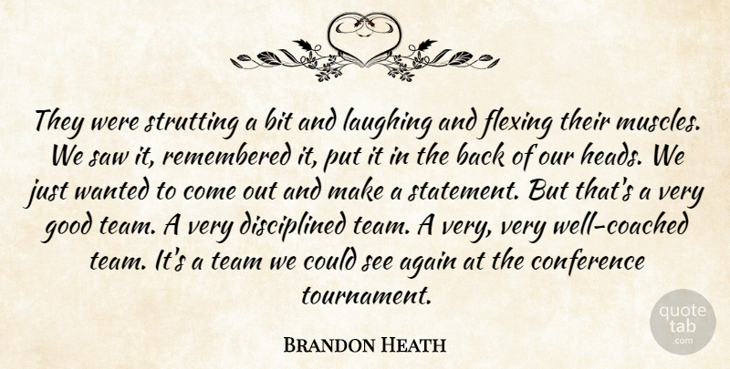 Brandon Heath Quote About Again, Bit, Conference, Good, Laughing: They Were Strutting A Bit...