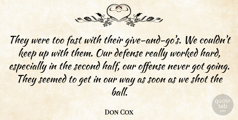 Don Cox Quote About Defense, Fast, Offense, Second, Seemed: They Were Too Fast With...