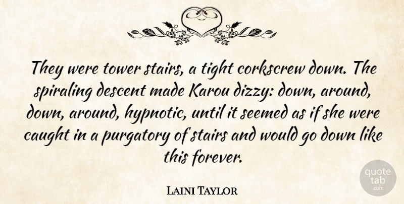 Laini Taylor Quote About Forever, Towers, Dizzy: They Were Tower Stairs A...