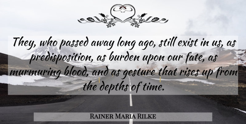 Rainer Maria Rilke Quote About Fate, Long Ago, Blood: They Who Passed Away Long...