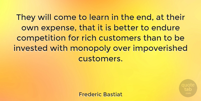Frederic Bastiat Quote About Competition, Rich, Economics: They Will Come To Learn...