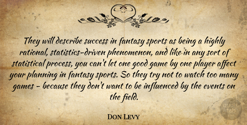 Don Levy Quote About Affect, Describe, Events, Fantasy, Game: They Will Describe Success In...