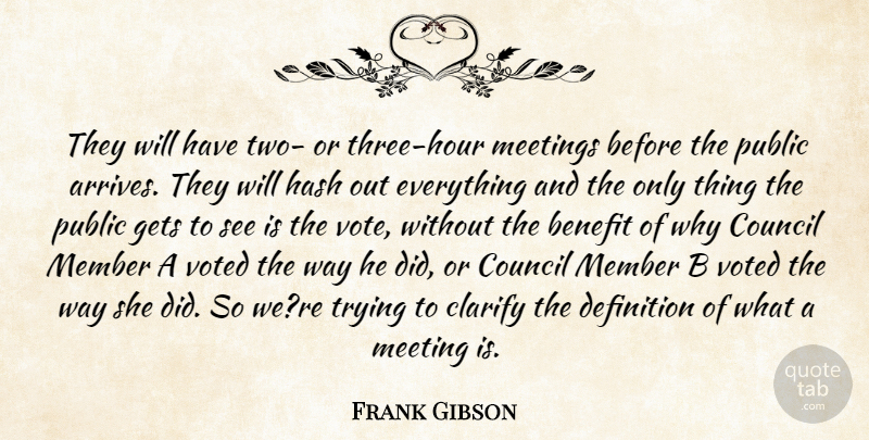 Frank Gibson Quote About Benefit, Clarify, Council, Definition, Gets: They Will Have Two Or...
