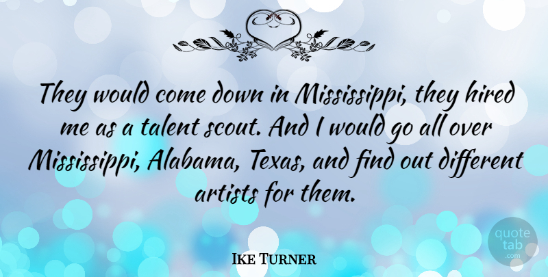 Ike Turner Quote About Artist, Texas, Different: They Would Come Down In...