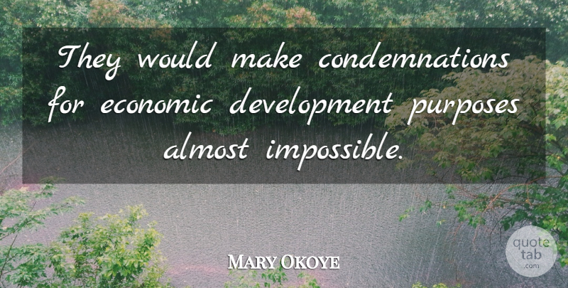 Mary Okoye Quote About Almost, Economic: They Would Make Condemnations For...