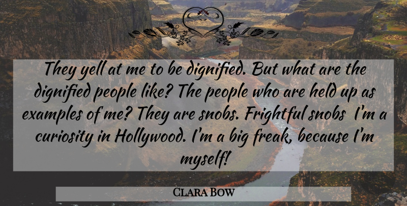 Clara Bow Quote About People, Curiosity, Hollywood: They Yell At Me To...