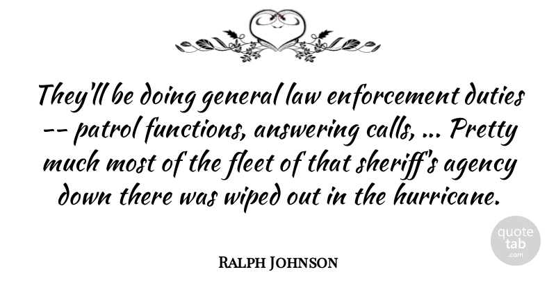 Ralph Johnson Quote About Agency, Answering, Duties, Fleet, General: Theyll Be Doing General Law...
