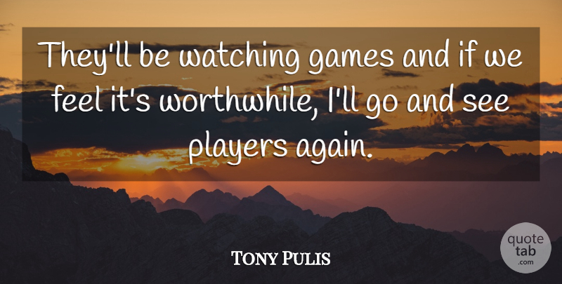 Tony Pulis Quote About Games, Players, Watching: Theyll Be Watching Games And...