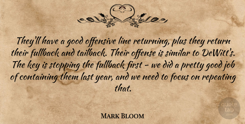Mark Bloom Quote About Containing, Focus, Good, Job, Key: Theyll Have A Good Offensive...