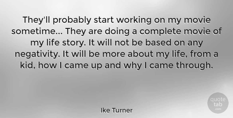 Ike Turner Quote About Kids, Negativity, Stories: Theyll Probably Start Working On...