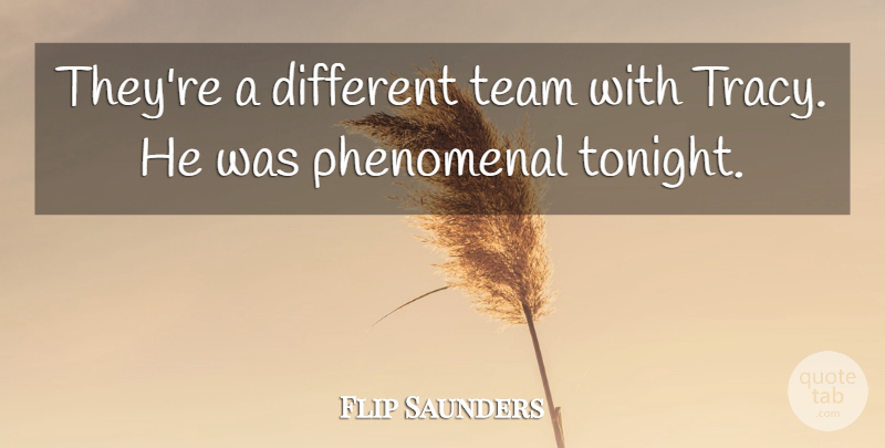 Flip Saunders Quote About Phenomenal, Team: Theyre A Different Team With...