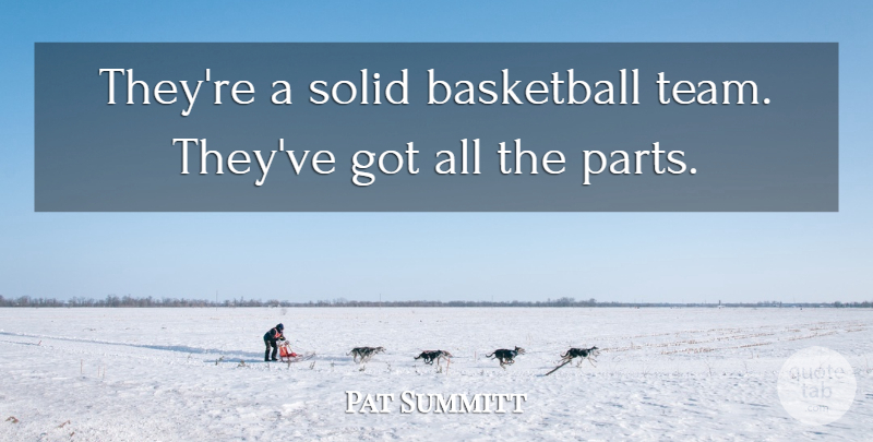 Pat Summitt Quote About Basketball, Solid: Theyre A Solid Basketball Team...