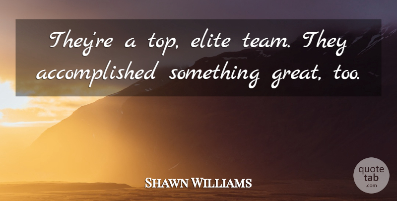 Shawn Williams Quote About Elite: Theyre A Top Elite Team...