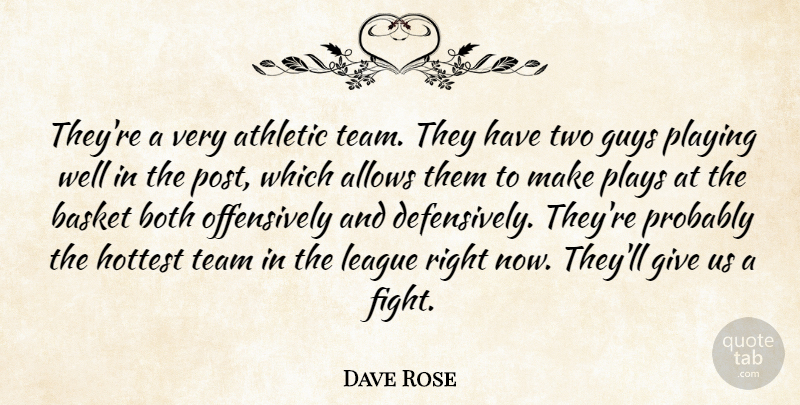 Dave Rose Quote About Athletic, Basket, Both, Guys, Hottest: Theyre A Very Athletic Team...