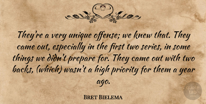 Bret Bielema Quote About Came, High, Knew, Prepare, Priority: Theyre A Very Unique Offense...