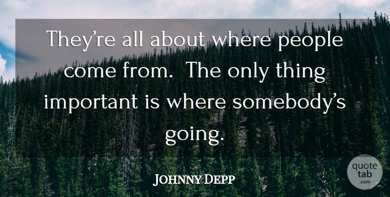 Johnny Depp Quote About People, Important, Public Enemies: Theyre All About Where People...