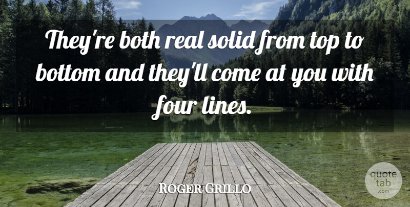 Roger Grillo Quote About Both, Bottom, Four, Solid, Top: Theyre Both Real Solid From...
