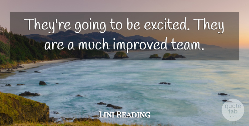 Lini Reading Quote About Improved: Theyre Going To Be Excited...