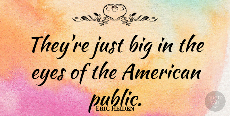 Eric Heiden Quote About American Athlete: Theyre Just Big In The...