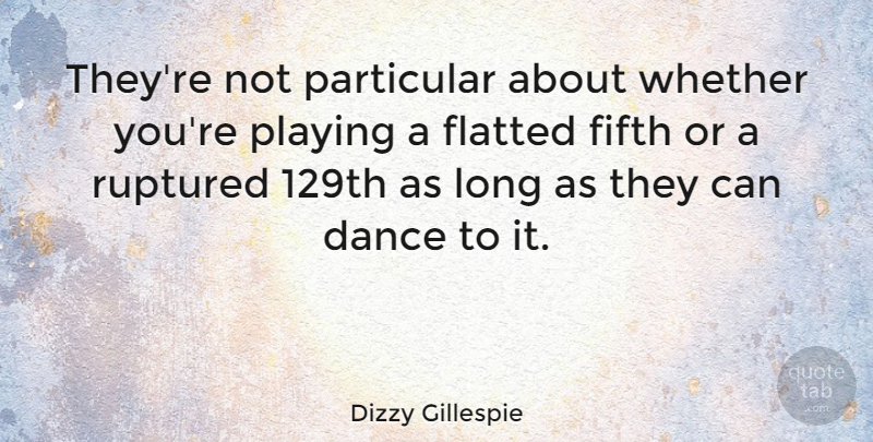 Dizzy Gillespie Quote About American Musician, Particular, Whether: Theyre Not Particular About Whether...