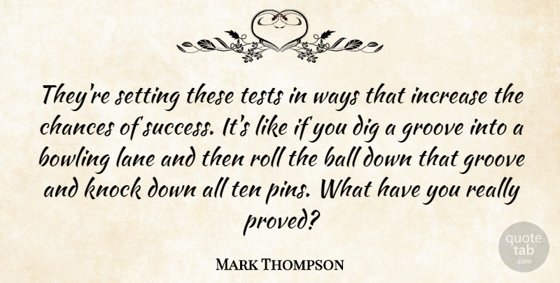 Mark Thompson Quote About Ball, Bowling, Chances, Dig, Groove: Theyre Setting These Tests In...