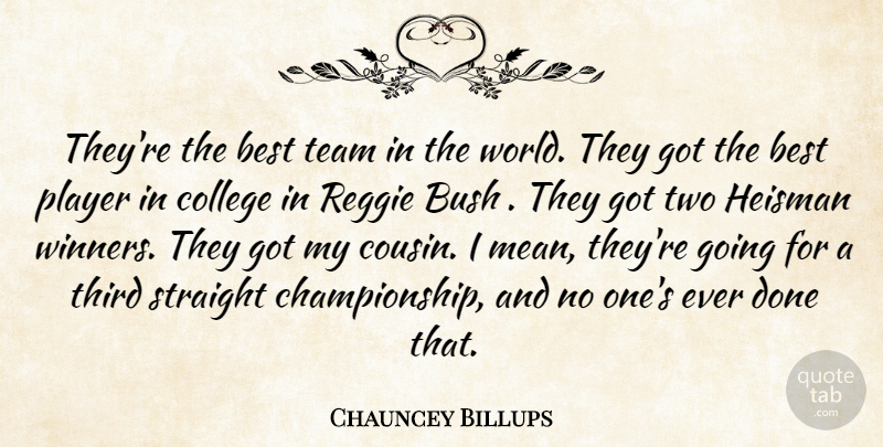 Chauncey Billups Quote About Best, Bush, College, Player, Straight: Theyre The Best Team In...
