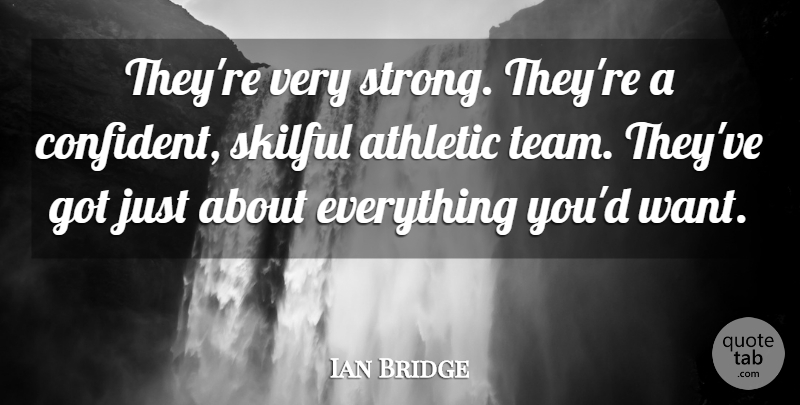 Ian Bridge Quote About Athletic: Theyre Very Strong Theyre A...