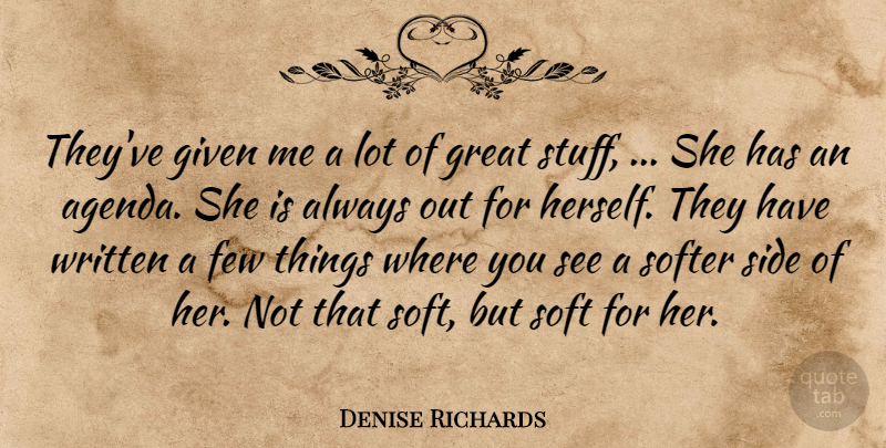 Denise Richards Quote About Few, Given, Great, Side, Softer: Theyve Given Me A Lot...