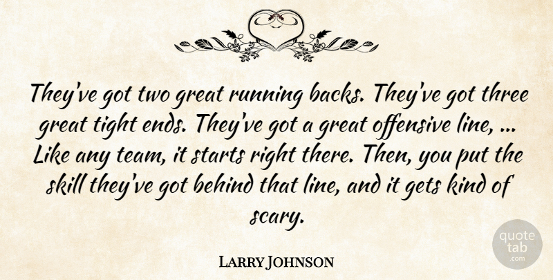 Larry Johnson Quote About Behind, Gets, Great, Offensive, Running: Theyve Got Two Great Running...