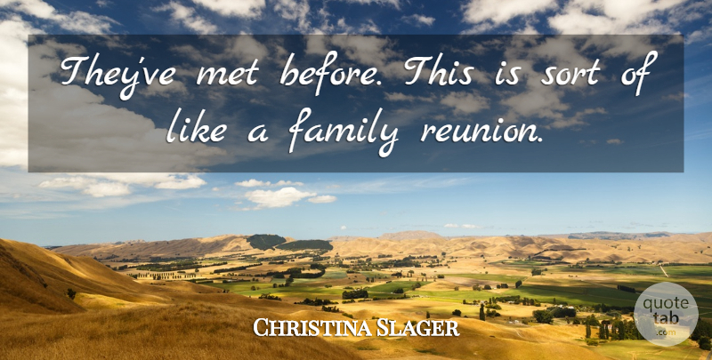 Christina Slager Quote About Family, Met, Sort: Theyve Met Before This Is...