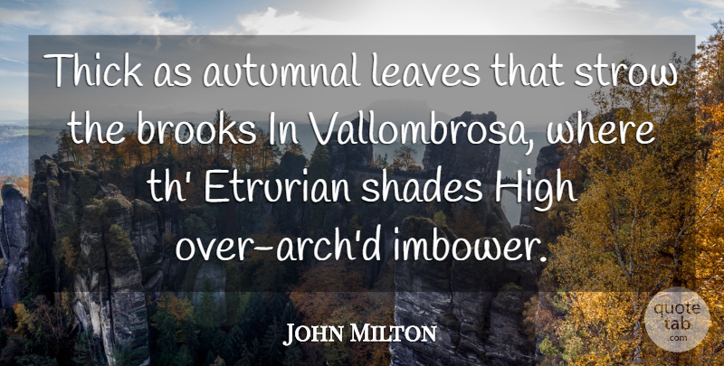 John Milton Quote About Arches, Shade, Brooks: Thick As Autumnal Leaves That...