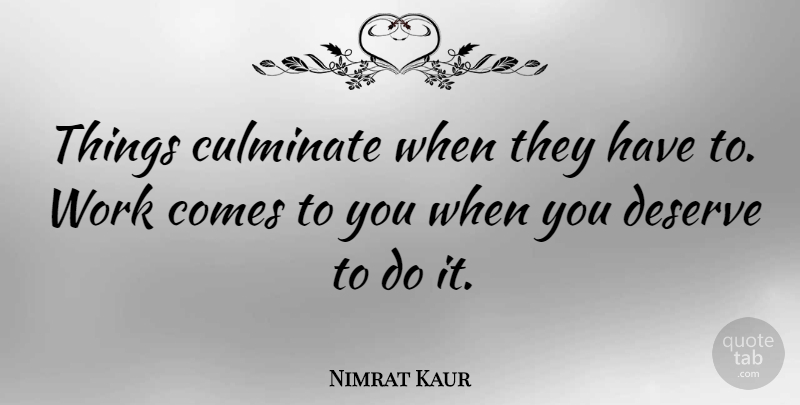 Nimrat Kaur Quote About Work: Things Culminate When They Have...