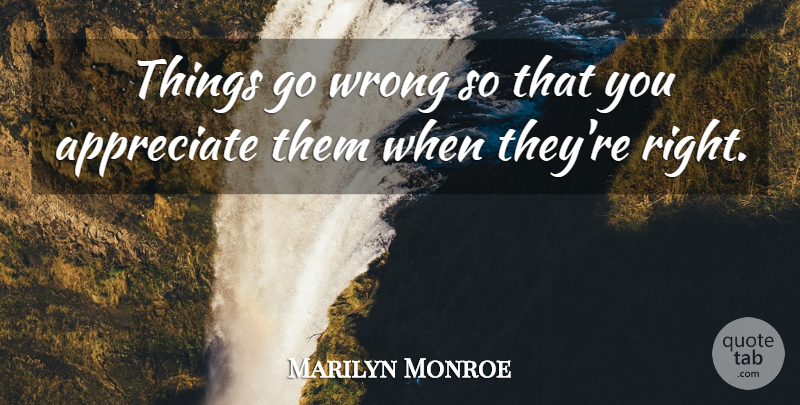 Marilyn Monroe Quote About Break Up, Broken Heart, Meaningful: Things Go Wrong So That...
