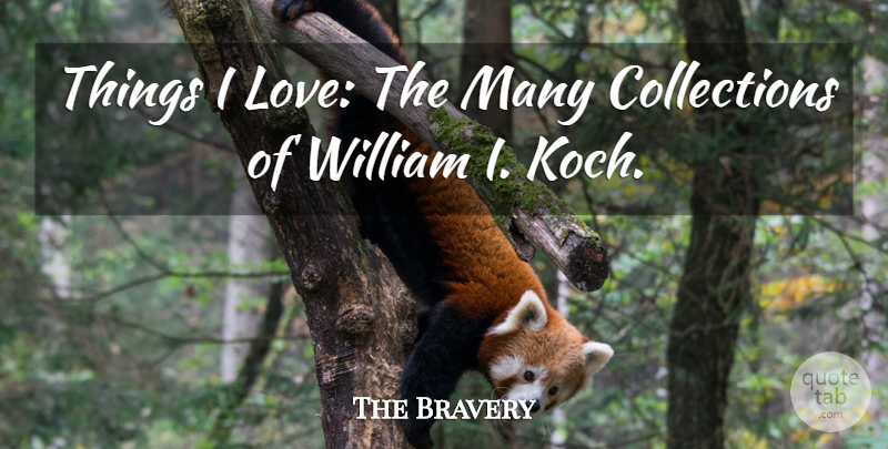 The Bravery Quote About William: Things I Love The Many...