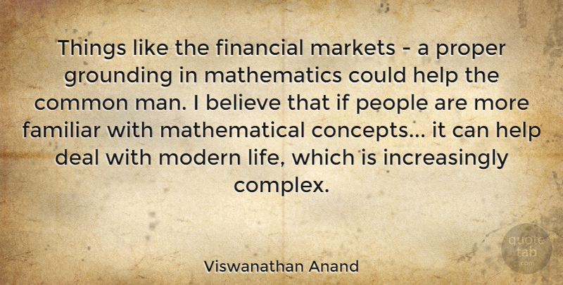 Viswanathan Anand Quote About Believe, Men, People: Things Like The Financial Markets...