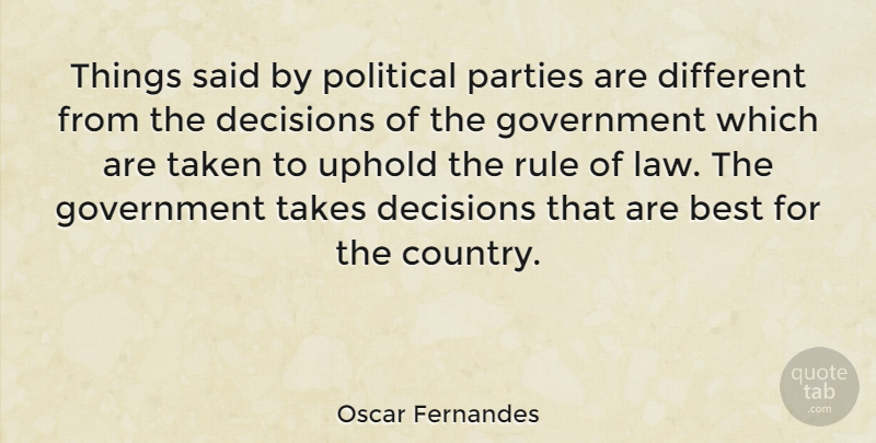 Oscar Fernandes Quote About Best, Decisions, Government, Parties, Rule: Things Said By Political Parties...