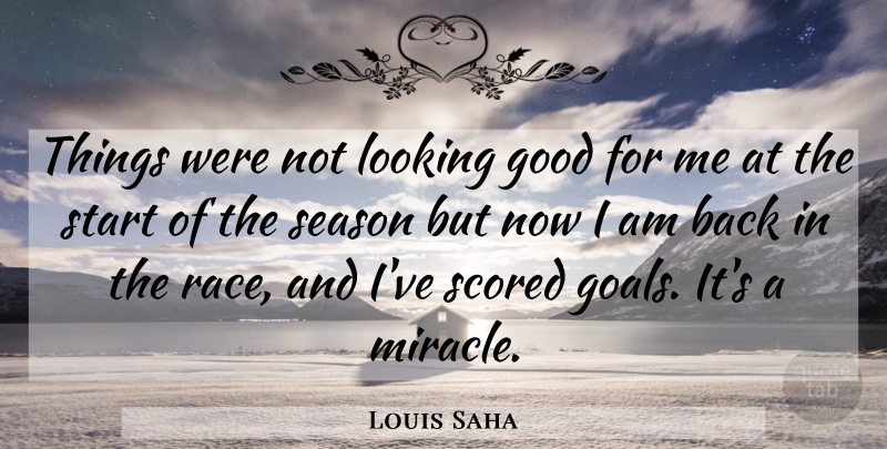 Louis Saha Quote About Good, Looking, Season, Start: Things Were Not Looking Good...