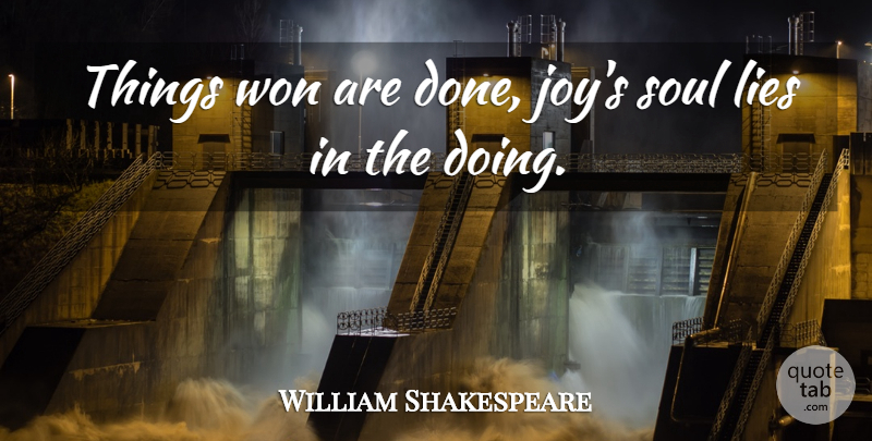 William Shakespeare Quote About Lying, Joy, Soul: Things Won Are Done Joys...