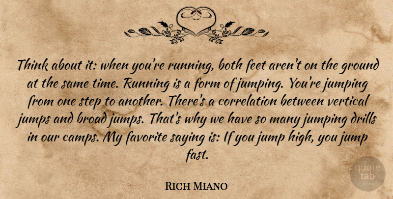 Rich Miano Quote About Both, Broad, Favorite, Feet, Form: Think About It When Youre...