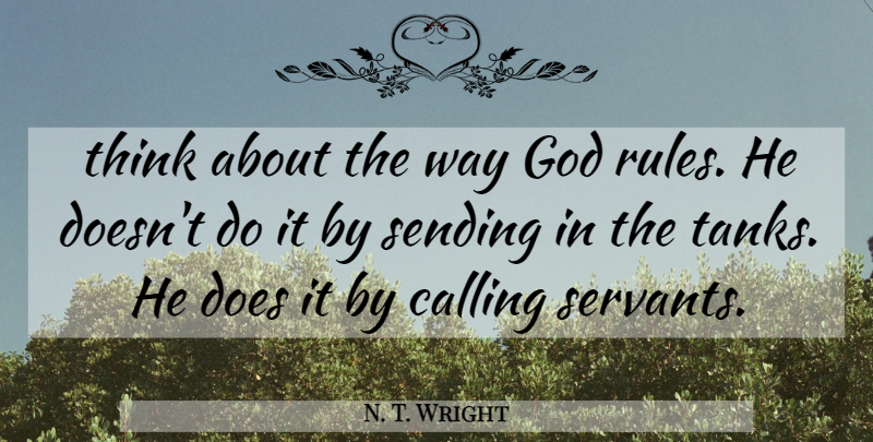 N. T. Wright Quote About Thinking, Calling, Way: Think About The Way God...